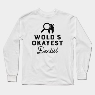 Dentist - World's okayest dentist Long Sleeve T-Shirt